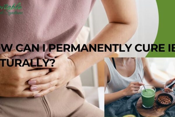 How Can I Permanently Cure IBS Naturally?