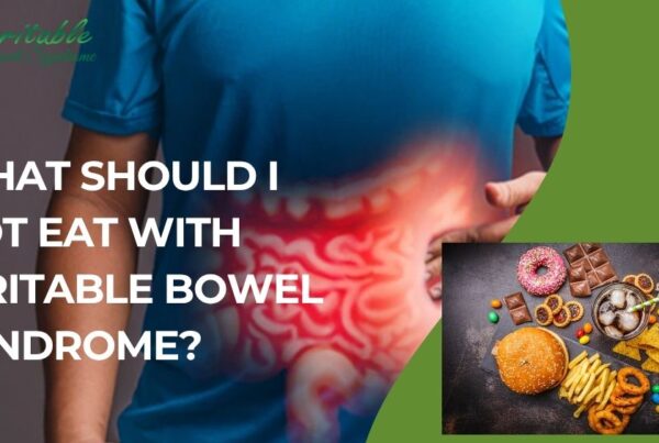 What Should I Not Eat With Irritable Bowel Syndrome?