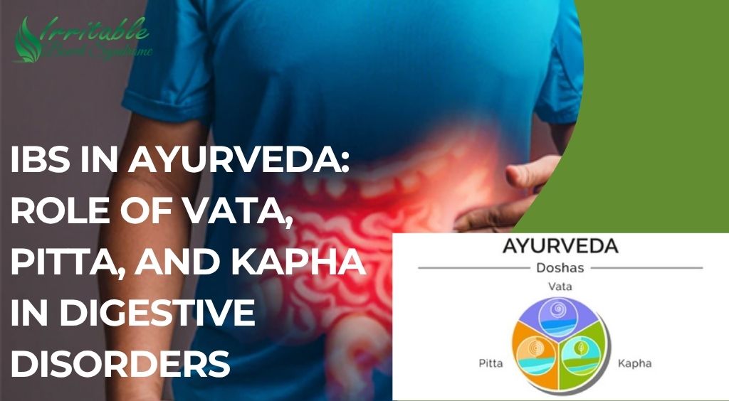 IBS in Ayurveda: Role of Vata, Pitta, and Kapha in Digestive Disorders
