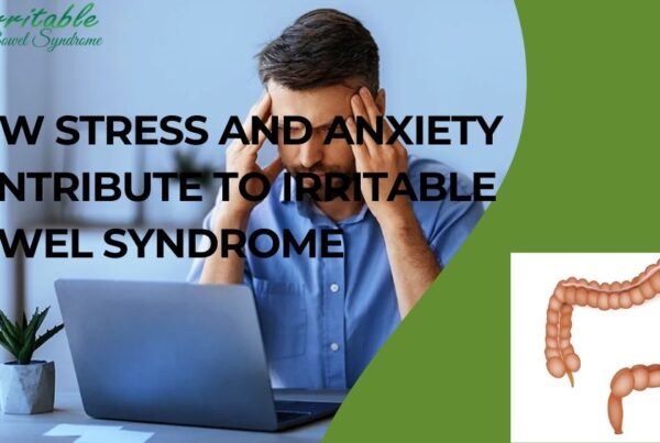 How Stress and Anxiety Contribute to Irritable Bowel Syndrome?