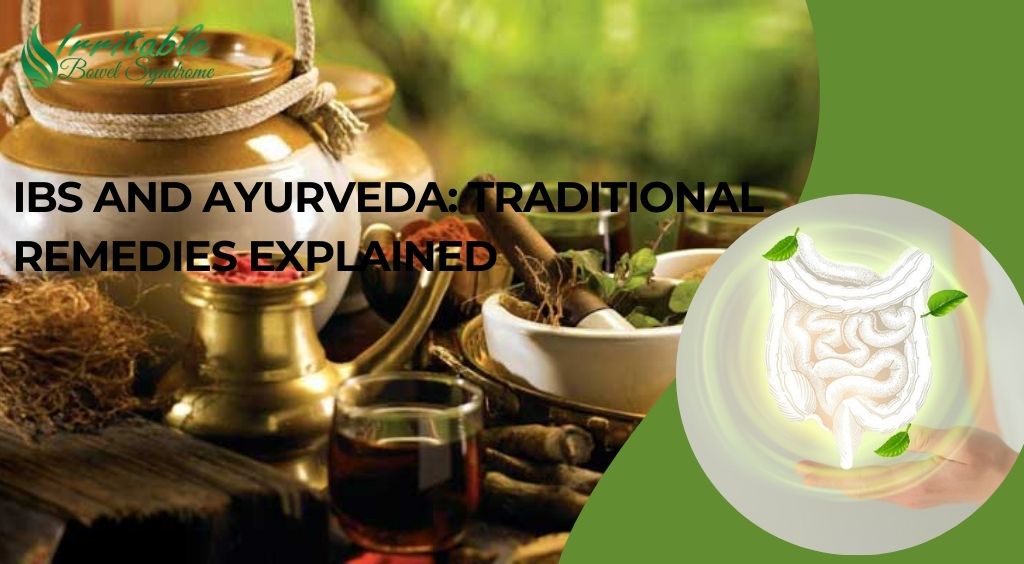 IBS and Ayurveda: Traditional Remedies Explained
