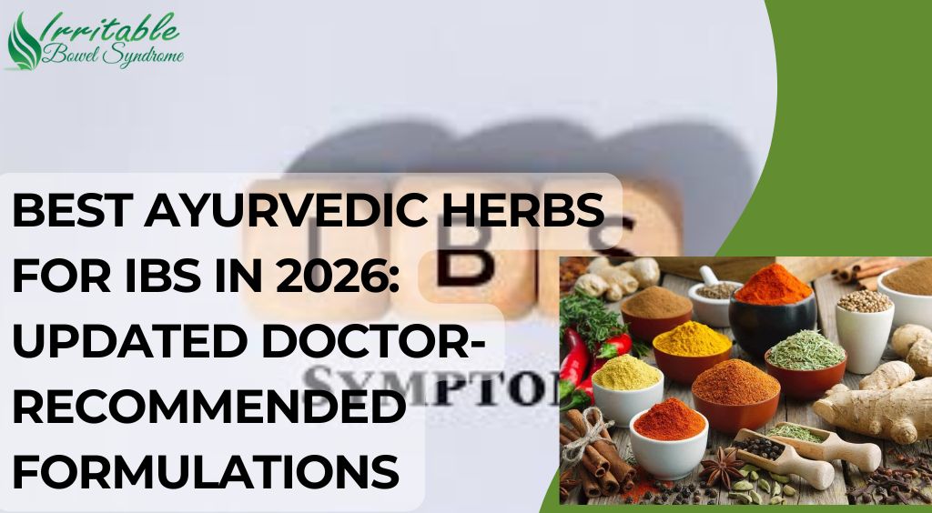 Best Ayurvedic Herbs for IBS in 2026: Updated Doctor-Recommended Formulations