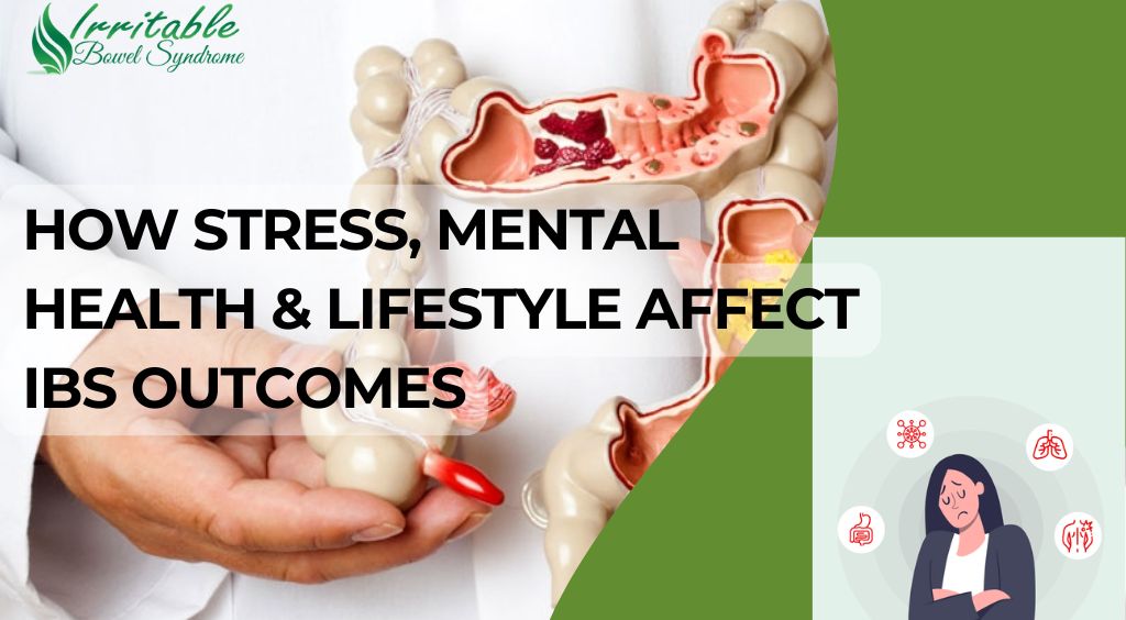 How Stress, Mental Health & Lifestyle Affect IBS Outcomes