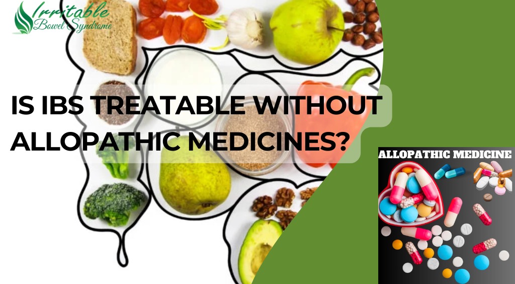Is IBS Treatable Without Allopathic Medicines?